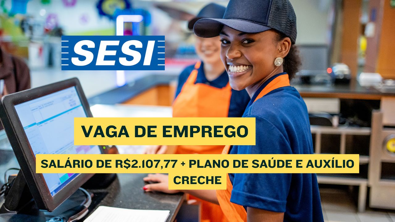 SESI está contratando atendente de cafeteria! Vaga com salário de R$2.107,77 + plano de saúde e auxílio creche; Veja como participar do processo seletivo