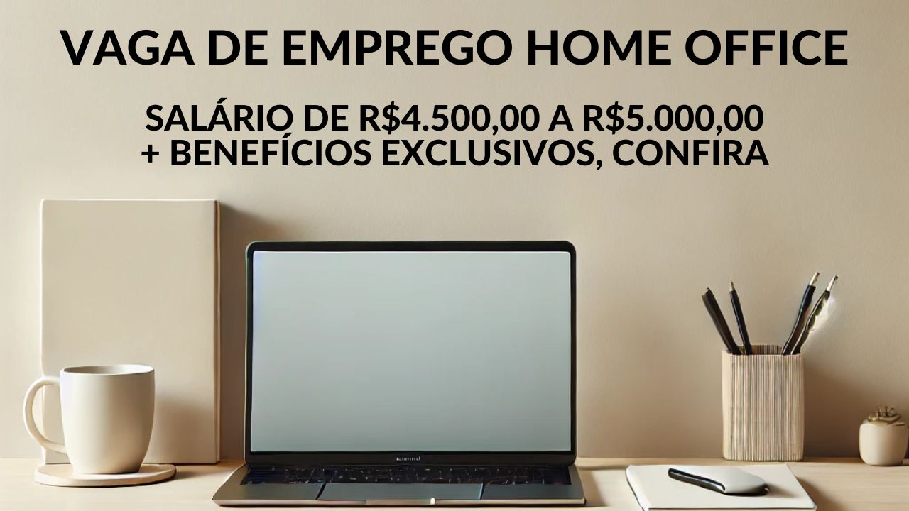 Empresa abre vaga home office com suporte completo, salário de R$4.500 a R$5.000 + benefícios exclusivos para vaga de Assistente Administrativo
