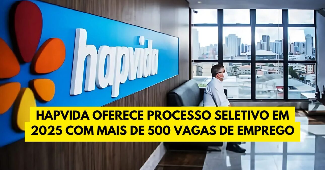 Hapvida oferece processo seletivo em 2025 com mais de 500 vagas de emprego