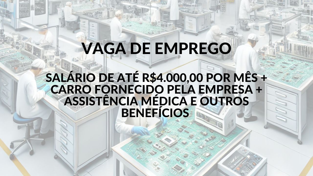 Multinacional americana abre vaga de Técnico Eletrônico de Campo em Ponta Grossa PR com salário de até R$ 4.000 + benefícios incríveis!