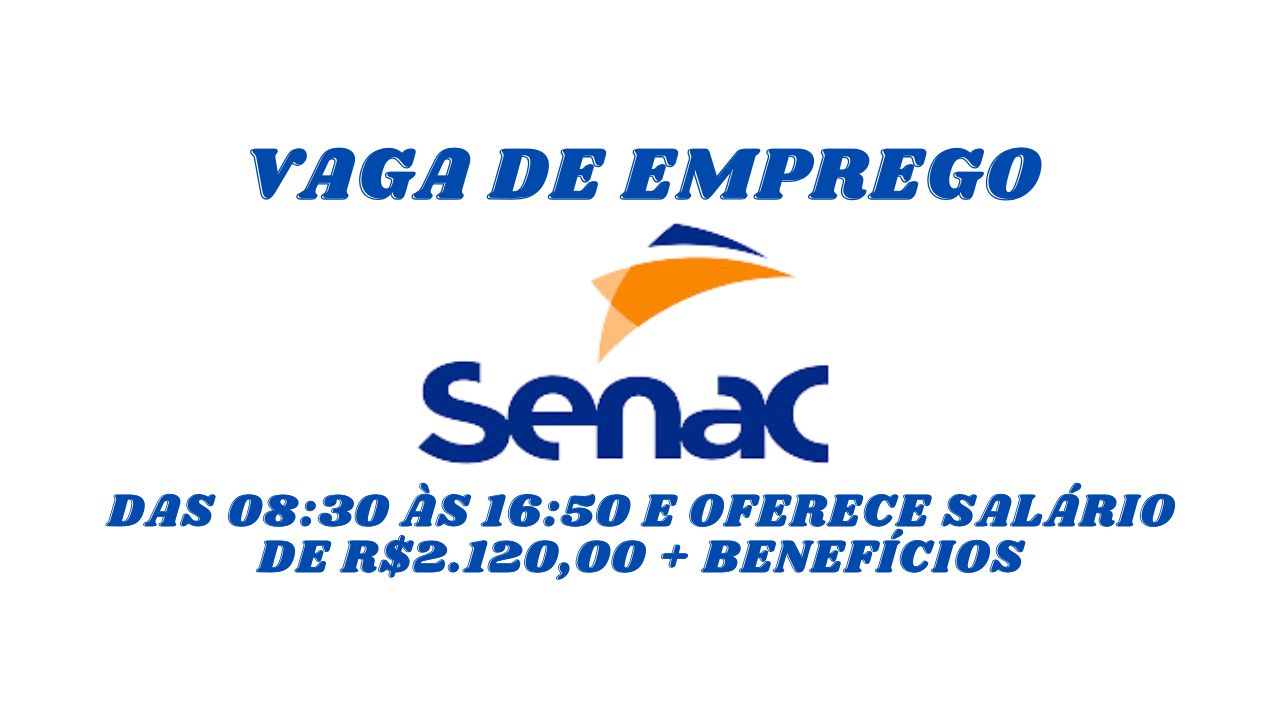 O SENAC está procurando interessados em trabalhar das 08:30 às 16:50 e oferece salário de R$2.120,00 + benefícios; Envie seu currículo hoje mesmo, não perca tempo!