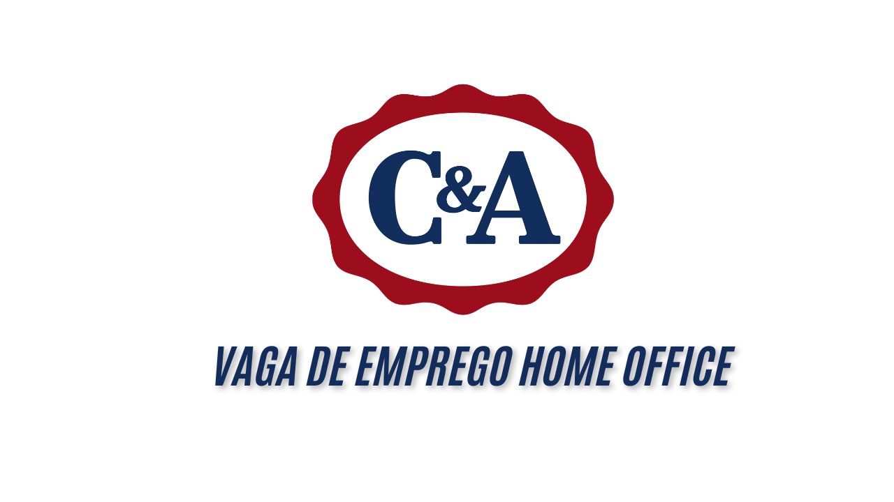 Que tal trabalhar em casa e ter férias semestrais? C&A oferece vaga home office com salário atrativo e ótimos benefícios; Saiba como se candidatar