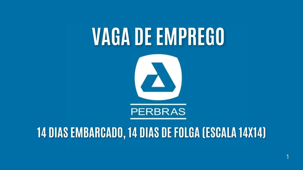 Quer trabalhar 14 dias embarcado e ter 14 de folga? Perbras anuncia vaga offshore (escala 14x14) – Veja como garantir sua vaga!