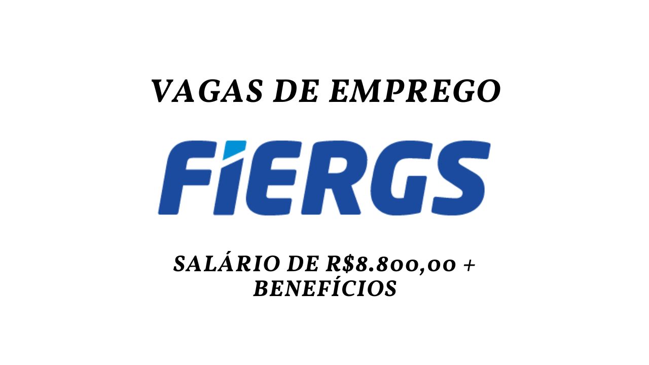 Quer trabalhar no FIERGS com remuneração de até R$8.800,00 por mês? FIERGS abre processo seletivo com salário competitivo e diversos benefícios!