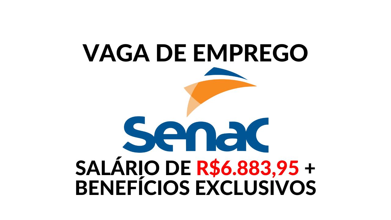 Quer trabalhar no SENAC com remuneração de R$6.883,95 por mês? Além de salário competitivo, oferece diversos benefícios!
