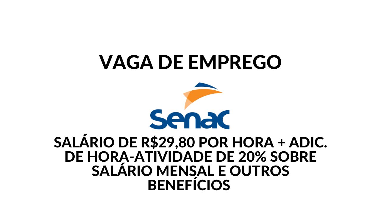 Quer trabalhar no Senac como Professor de Biologia? Salário por hora de R$29,80 e benefícios exclusivos