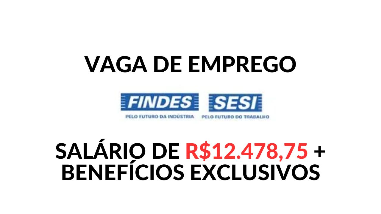 SESI contrata com remuneração de R$12.478,75 por mês! Está aberto processo seletivo com salário competitivo e diversos benefícios
