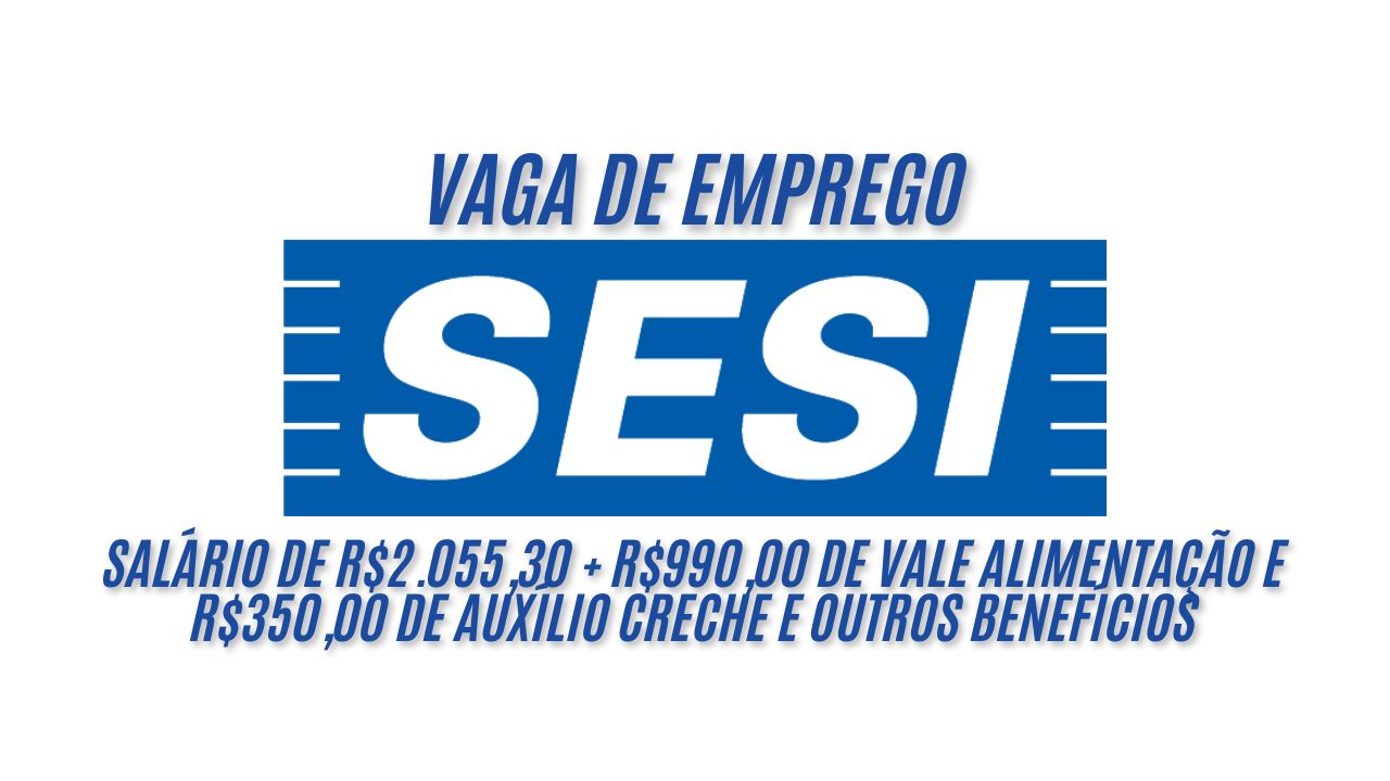 Salário de R$2.055,30 + R$990,00 de vale alimentação e R$350,00 de auxílio creche e outros benefícios! O Sesi está contratando Instrutor de Artes para trabalhar 22h semanais, saiba mais