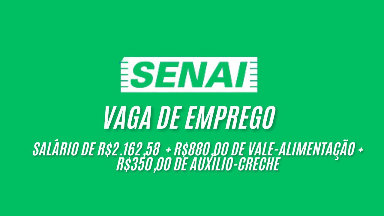 Salário de R$2.162,58  + R$880,00 de vale-alimentação + R$350,00 de auxílio-creche! O Senai está procurando interessados em trabalhar de segunda a sexta das 07h45 às 12h e 13h45 à 17h30; Envie seu currículo até 12 de janeiro