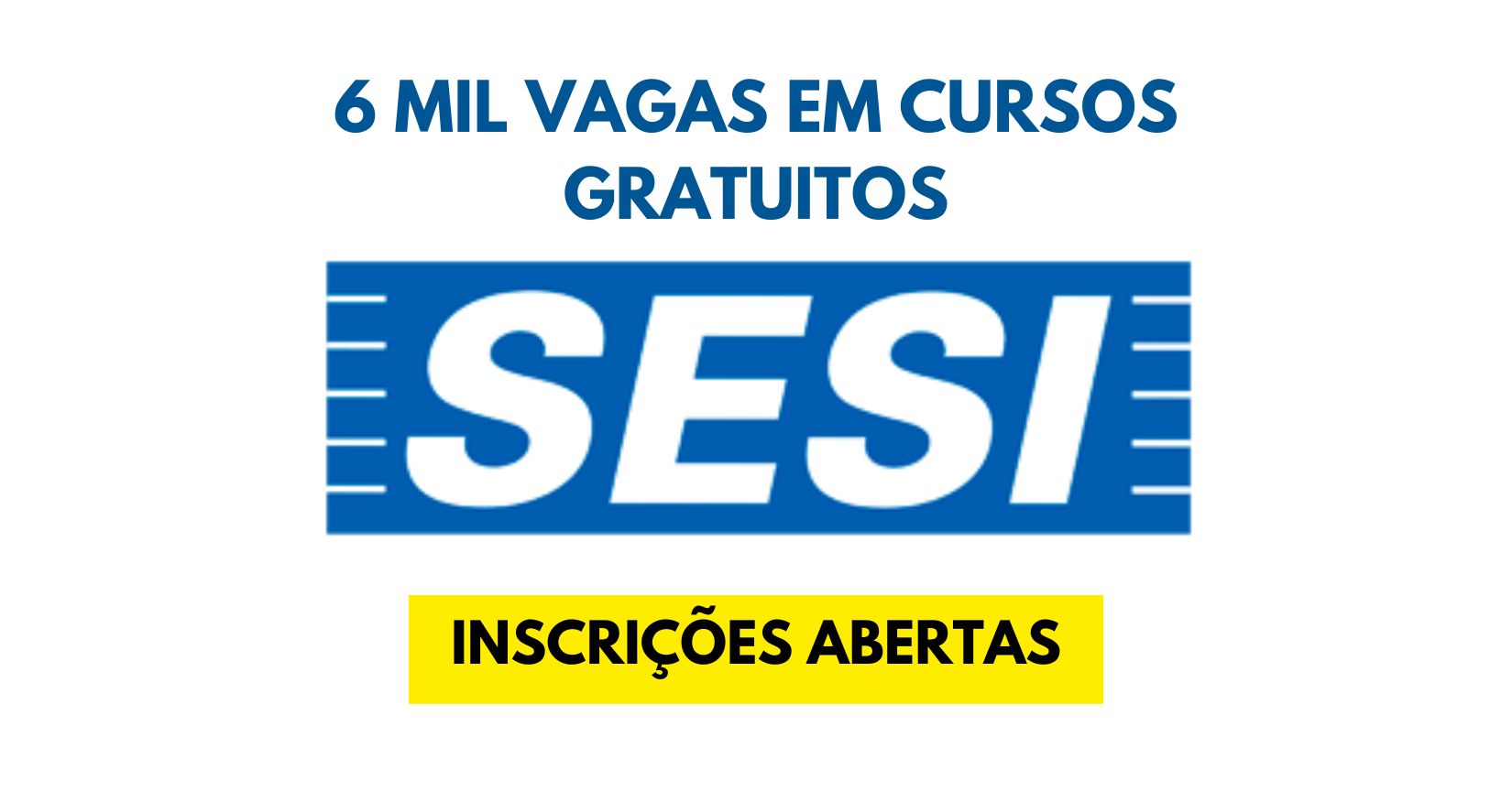 Sesi está com 6 mil vagas abertas em cursos online gratuitos com certificado garantido 