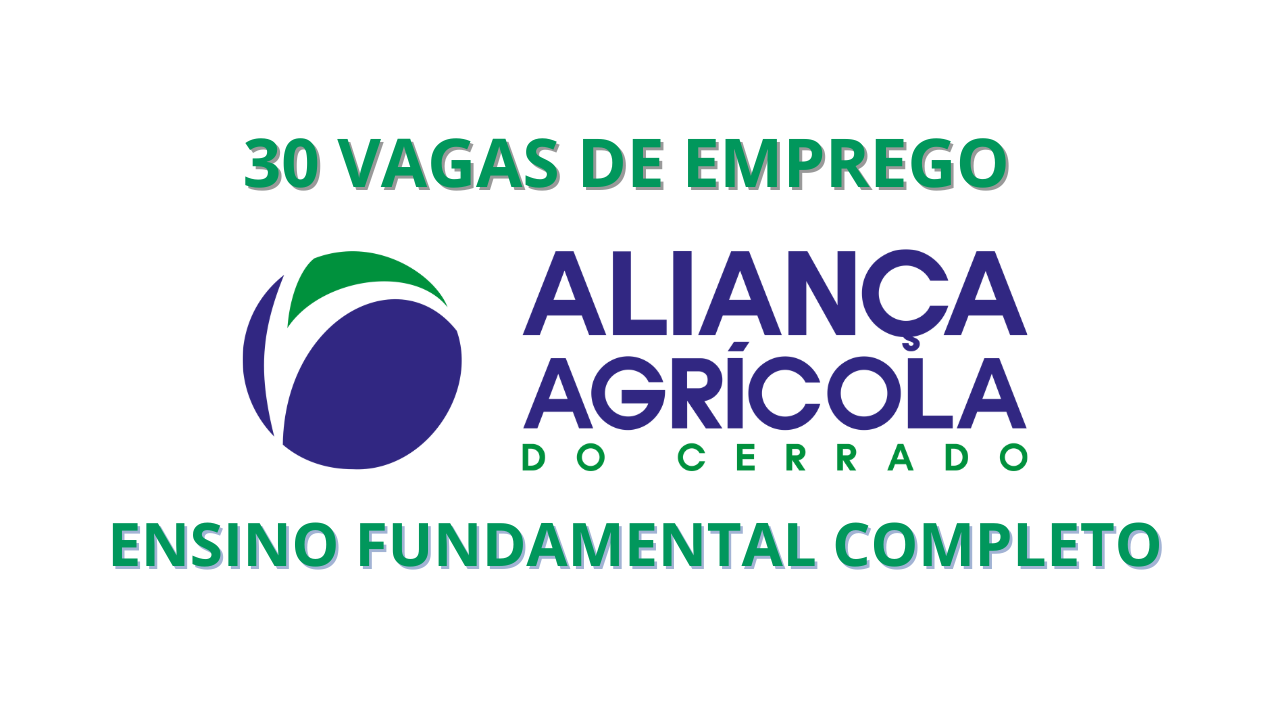 Aliança Agrícola do Cerrado, empresa pertencente ao grupo Sodrugestvo, abre 30 vagas de emprego para auxiliar em Porto dos Gaúchos
