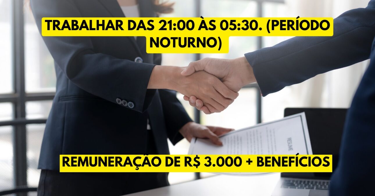 Vaga no período noturno das 21h ás 05h30 abre processo seletivo com remuneração de quase R$ 3 mil por mês + adicional noturno para pessoas com ensino fundamental! 