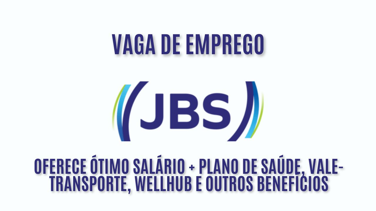 A JBS está convocando interessados em trabalhar como analista de saúde; Oferece ótimo salário + plano de saúde, vale-transporte, Wellhub e outros benefícios, veja como garantir sua vaga
