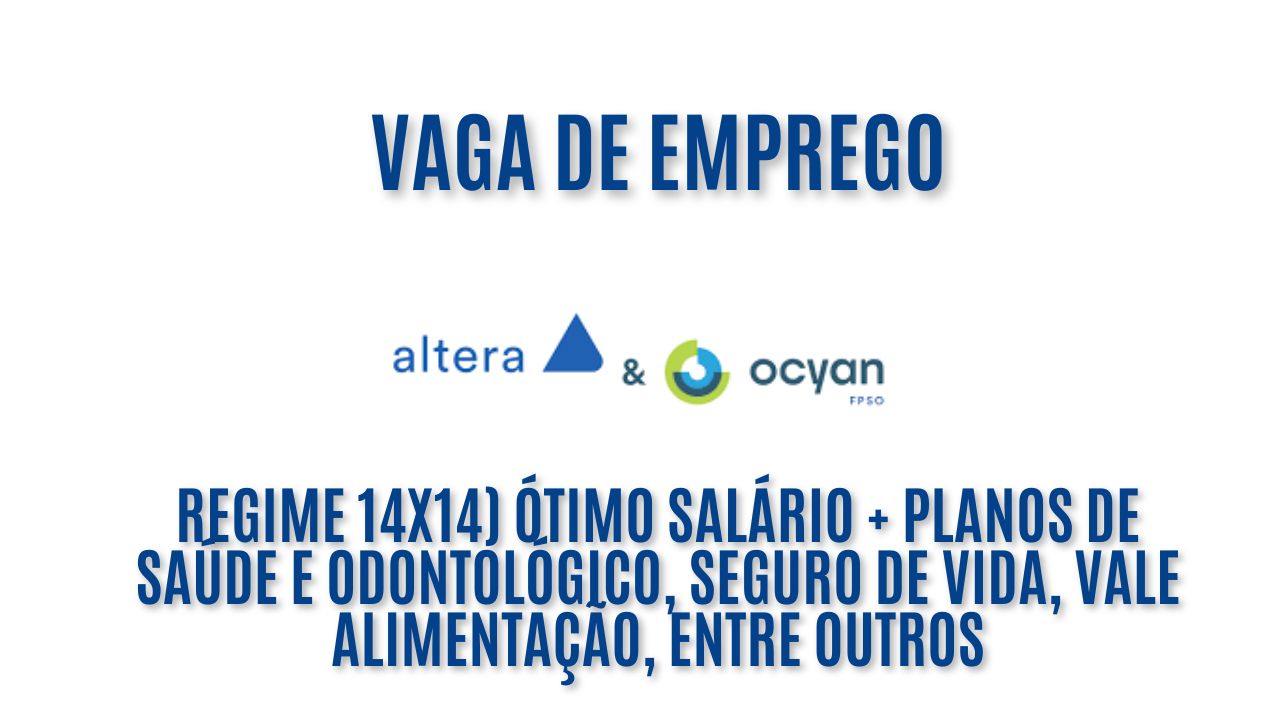 Altera&Ocyan anuncia vaga de emprego! Oportunidade para rádio operador offshore (regime 14x14); Oferece ótimo salário + planos de saúde e odontológico, seguro de vida, vale alimentação, entre outros, veja como garantir a vaga