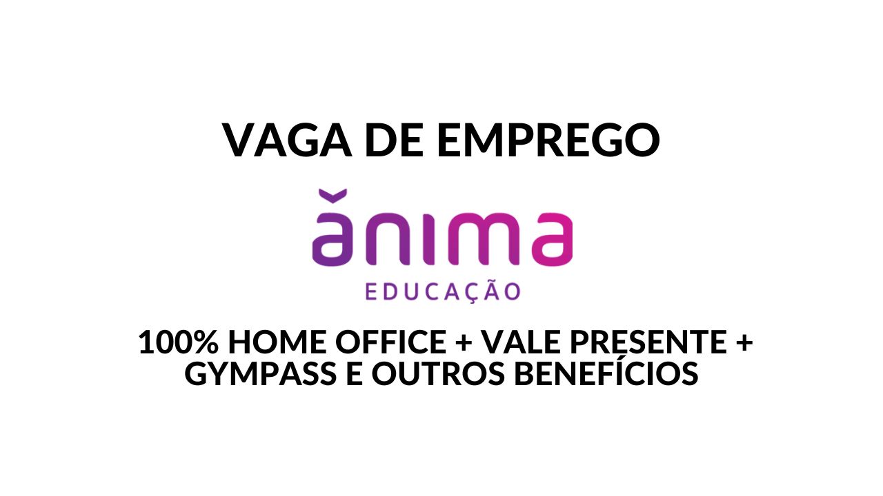 Ânima possui vaga 100% home office de Analista de Processos e Qualidade Pleno com salário competitivo e benefícios incríveis