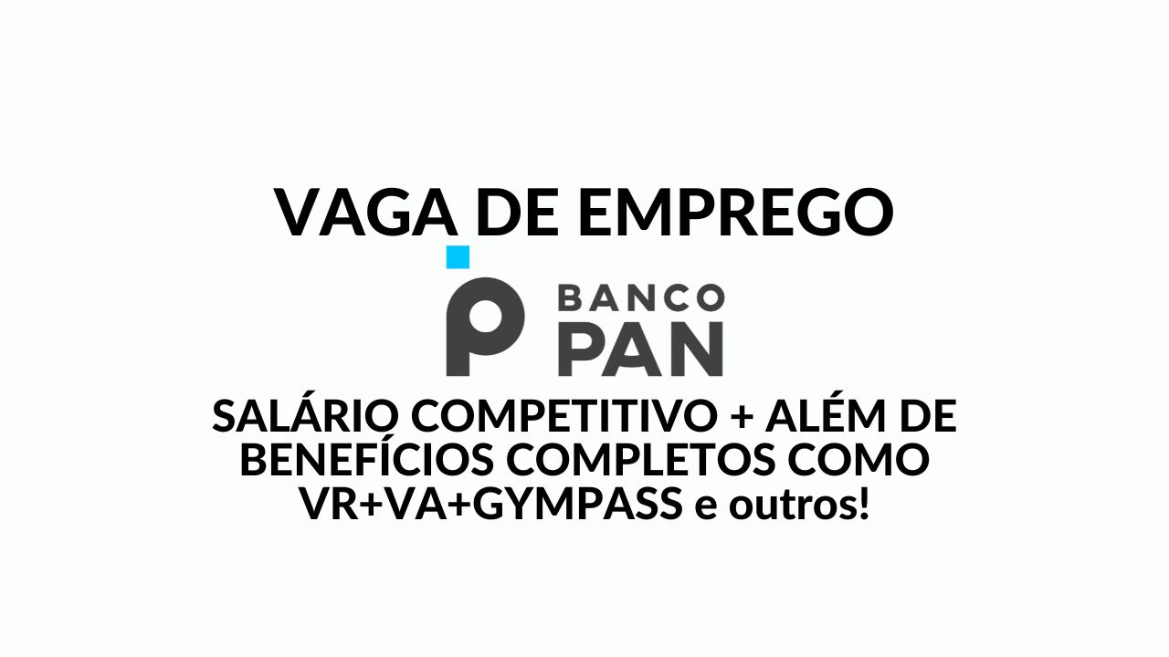 Banco Pan oferece vaga de Coordenador(a) de Dados e Analytics para trabalhar de forma híbrida, com salário competitivo e benefícios completos, como VR+VA+GYMPASS e outros!