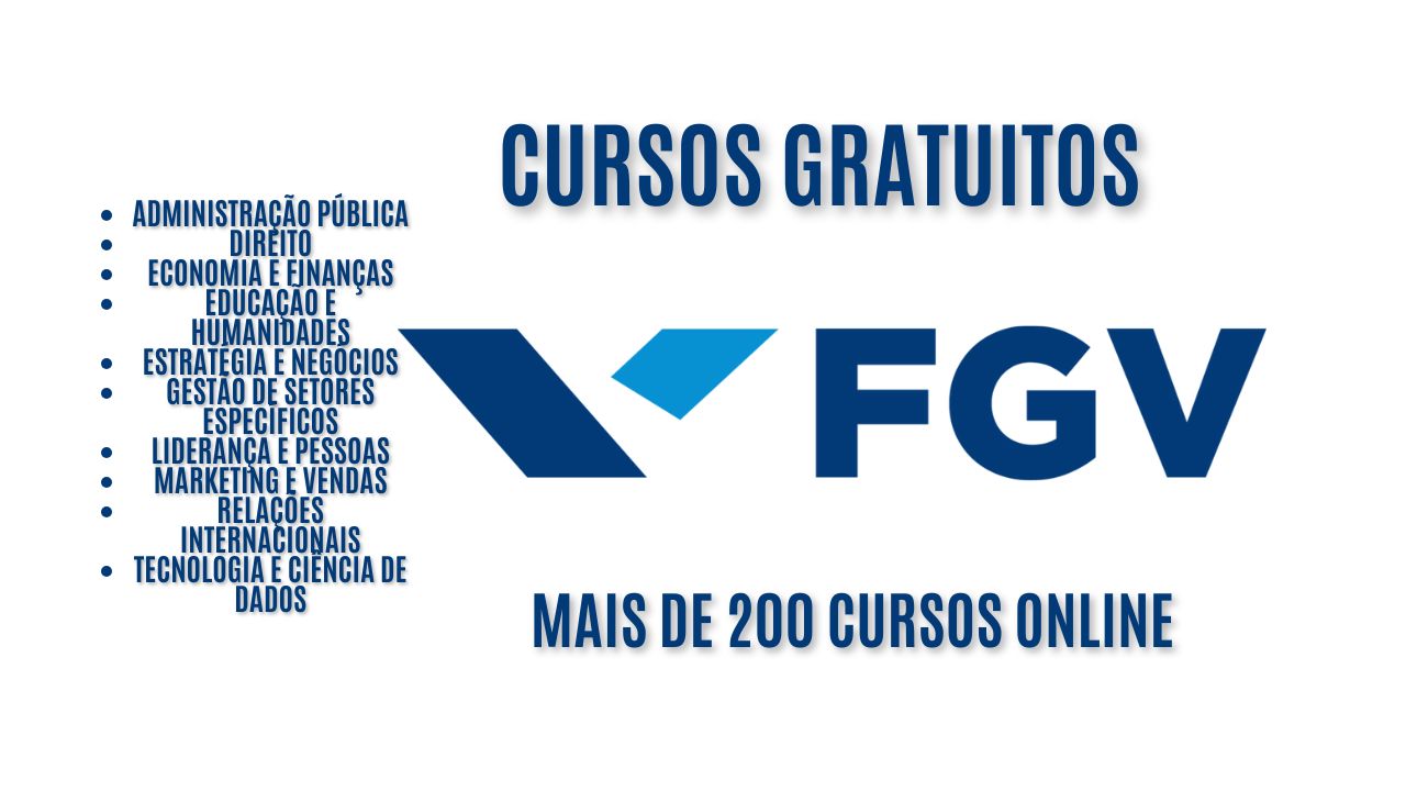 FGV abre mais de 200 cursos gratuitos online para diversas áreas! Oportunidades para administração pública, direito, economia e finanças, educação e humanidades, gestão de setores específico, marketing e outros - Saiba mais
