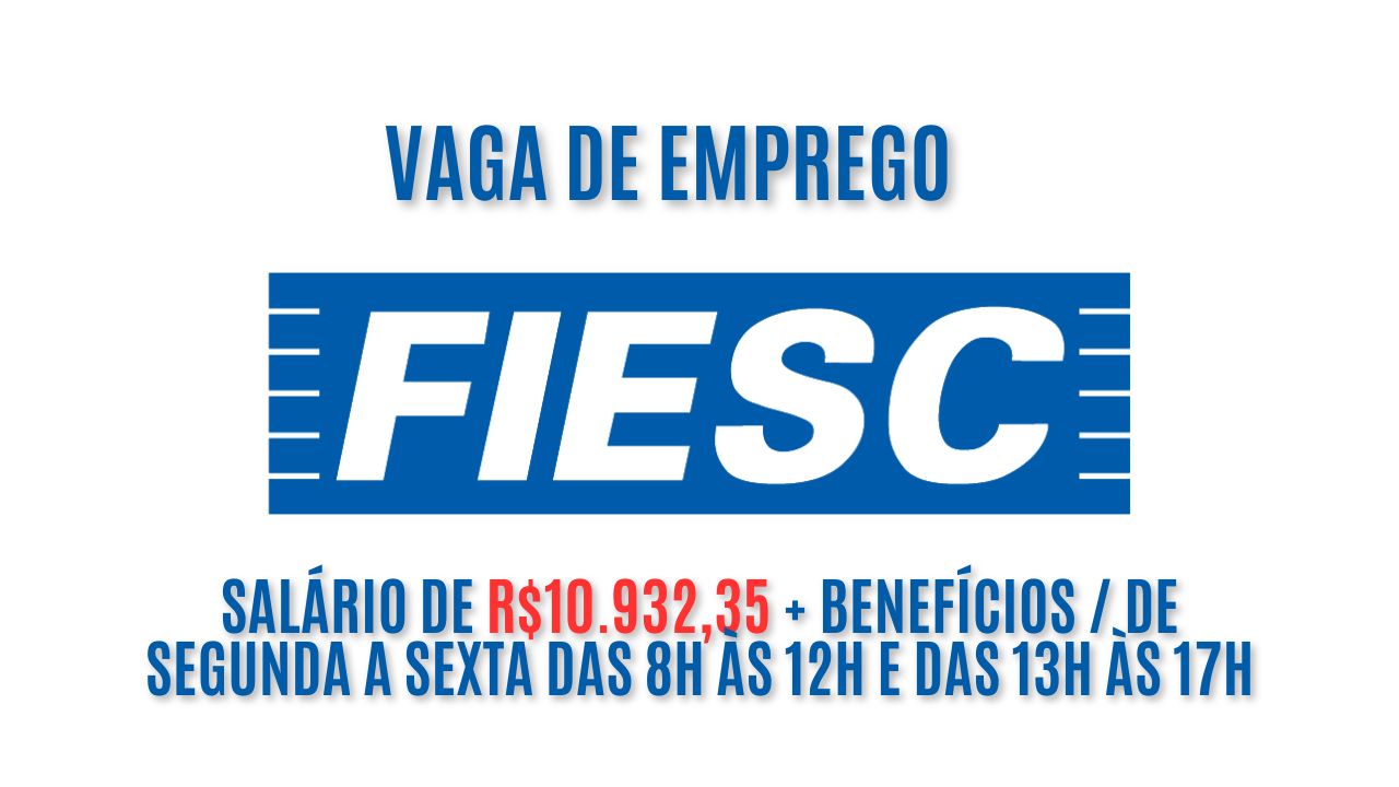 Já pensou em ganhar R$10.932,35? FIESC está procurando interessados para trabalhar como assessor de venda, carga horária de 40h semanais; Não perca tempo, envie seu curriculo até 18 de fevereiro