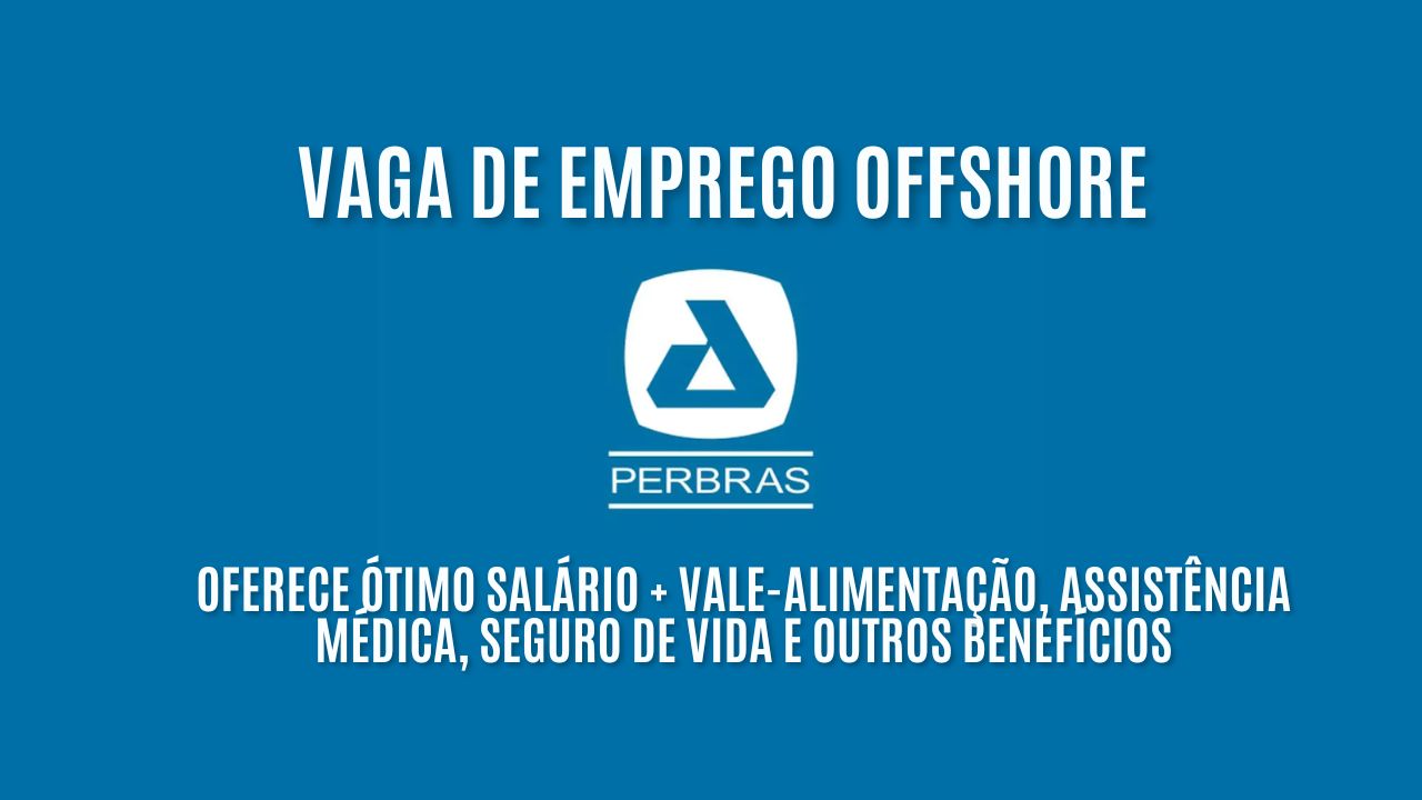 Já pensou em trabalhar 14 dias e folgar 14? A Perbras está procurando interessados em trabalhar offshore como supervisor de elétrica; Oferece ótimo salário + vale-alimentação, assistência médica, seguro de vida e outros benefícios, Saiba mais