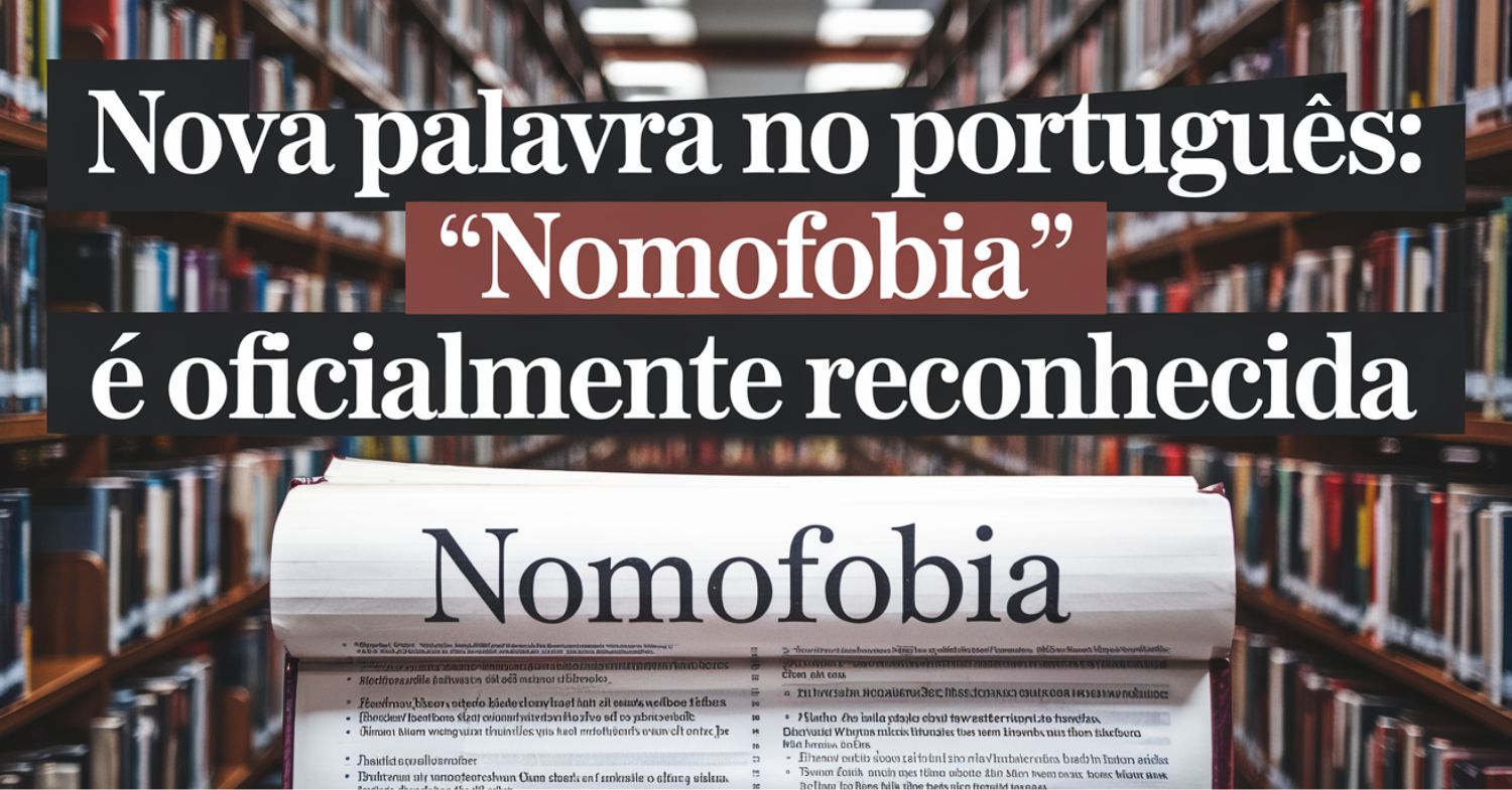 Nova palavra no português: "Nomofobia" é oficialmente reconhecida! Descubra o que significa e como esse fenômeno afeta milhões de pessoas que não desgrudam do celular
