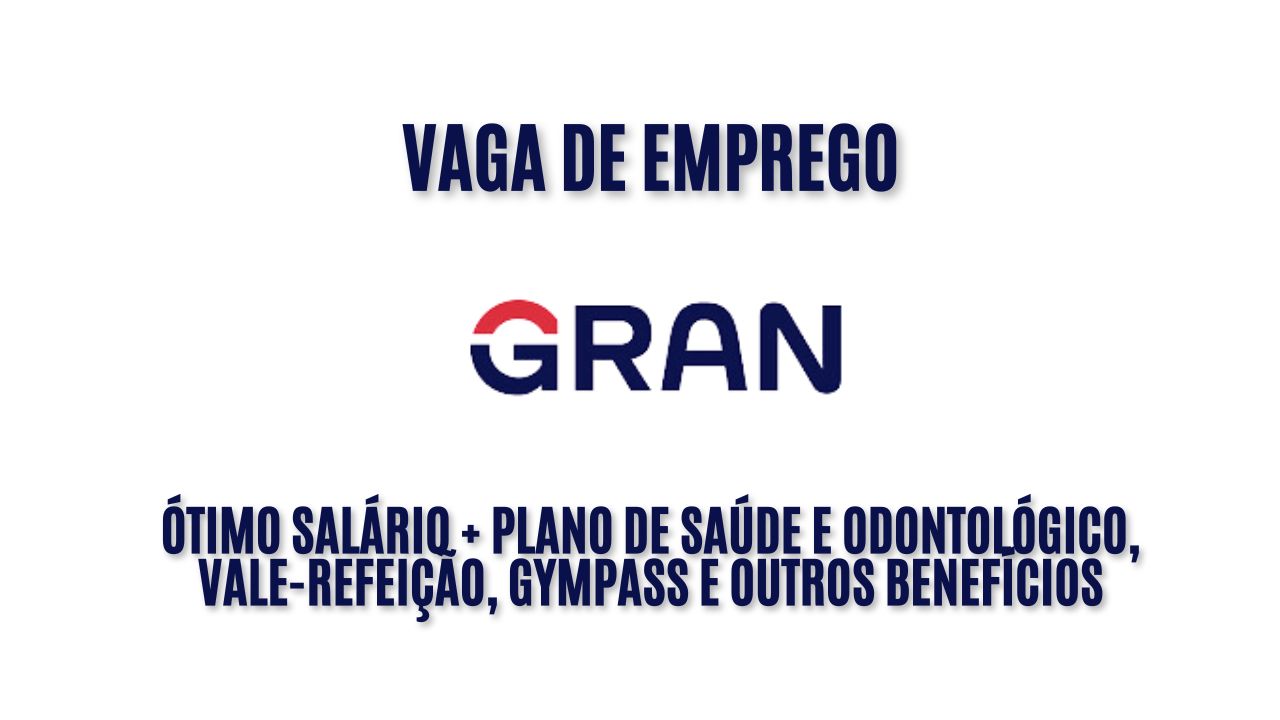 O Gran anuncia vaga de emprego de segunda a sexta; Oferece ótimo salário + plano de saúde e odontológico, vale-refeição, gympass e outros benefícios -  veja como garantir a vaga de auxiliar de serviços gerais
