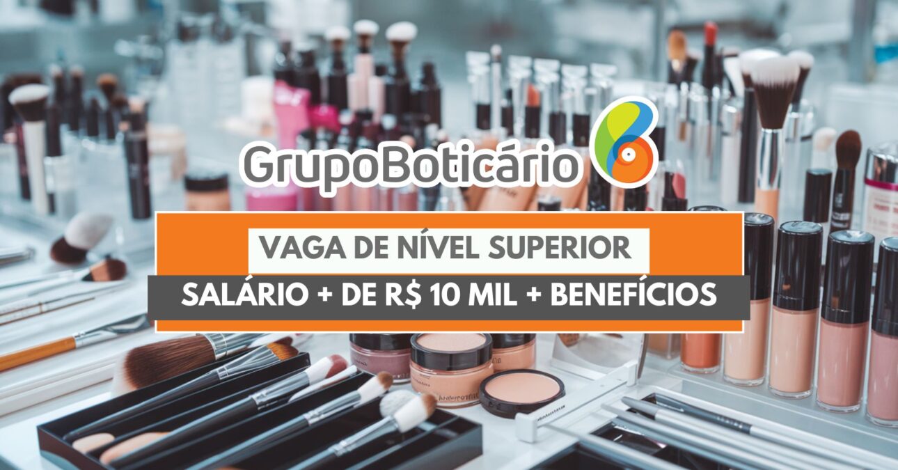 Oportunidade de emprego para trabalhar em casa para o Grupo Boticário e receber até R$ 15.000!