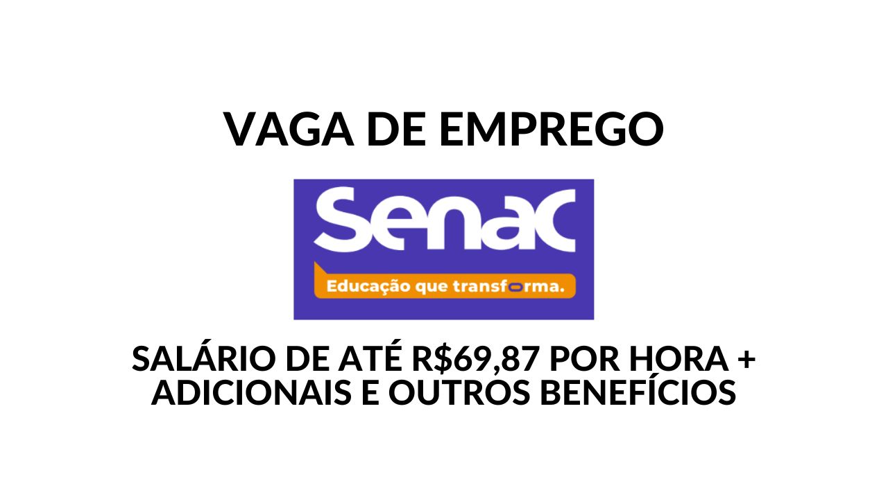 SENAC abre vagas para professor de inglês com salário de até R$ 69,87 por hora + BENEFÍCIOS EXCLUSIVOS! 