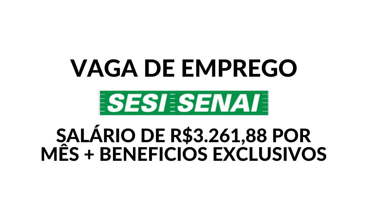 Sesi Senai convoca pessoas com ensino técnico em administração para função de Assistente de Serviços Administrativos com salário de R$3.261,88 + benefícios atrativos