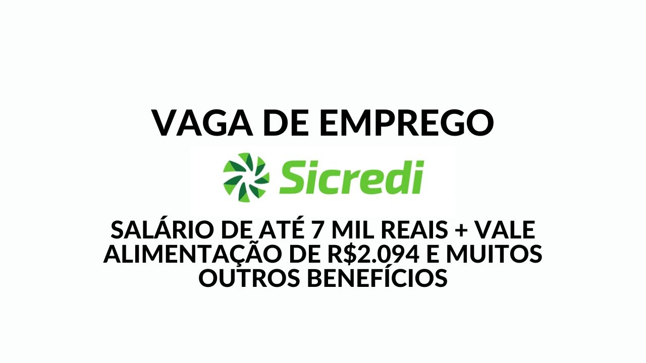 Sicredi oferece vaga de Gerente Administrativo Financeiro com remuneração de até R$ 7 mil por mês + vale alimentação de R$2.094 e muito mais! Não perca essa incrível oportunidade!