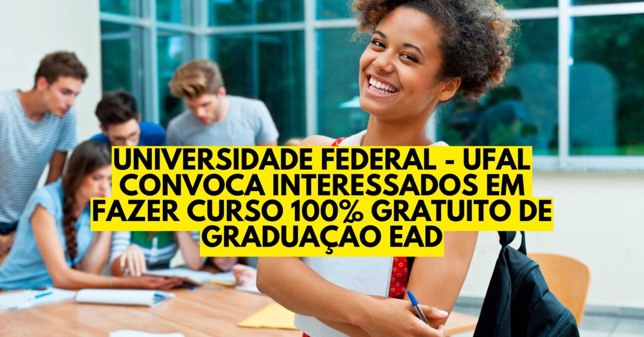 Universidade Federal - UFAL convoca interessados em fazer curso 100% gratuito de graduação EaD. São cursos em diversas áreas Pedagogia, Letras - Português, Letras - Espanhol,  Geografia e Matemática