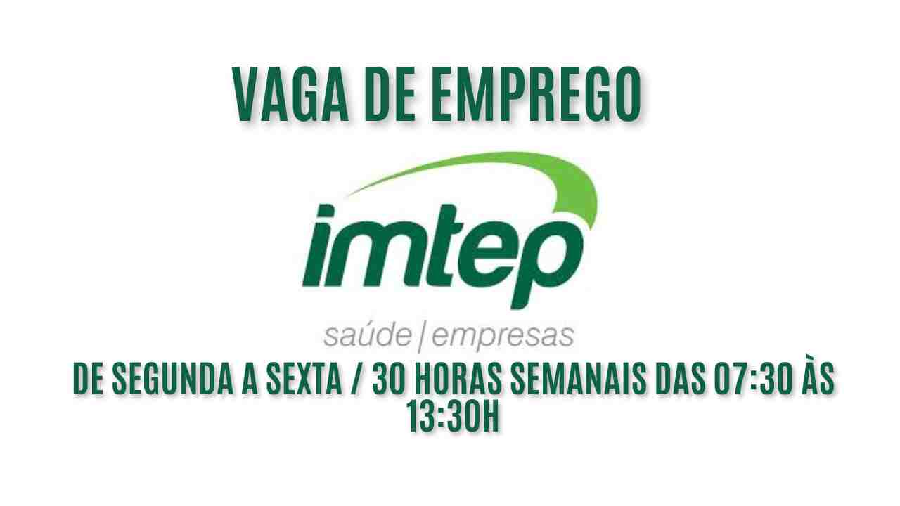 Vaga de emprego de segunda a sexta na Imtep! A Imtep está procurando interessados em trabalhar de  30 horas semanais das 07:30 às 13:30h na área da medicina; Oferece ótimo salário + possibilidade de crescimento na empresa / Saiba mais sobre a vaga