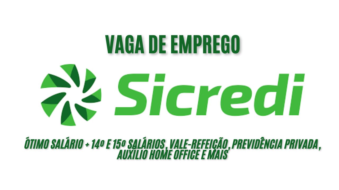 Sicredi procura interessados em trabalhar em casa (home office)! Oferece um ótimo salário + 14º e 15º salários, vale-refeição, previdência privada, auxílio home office e mais; Veja como garantir a vaga de analista de sistemas Sicredi