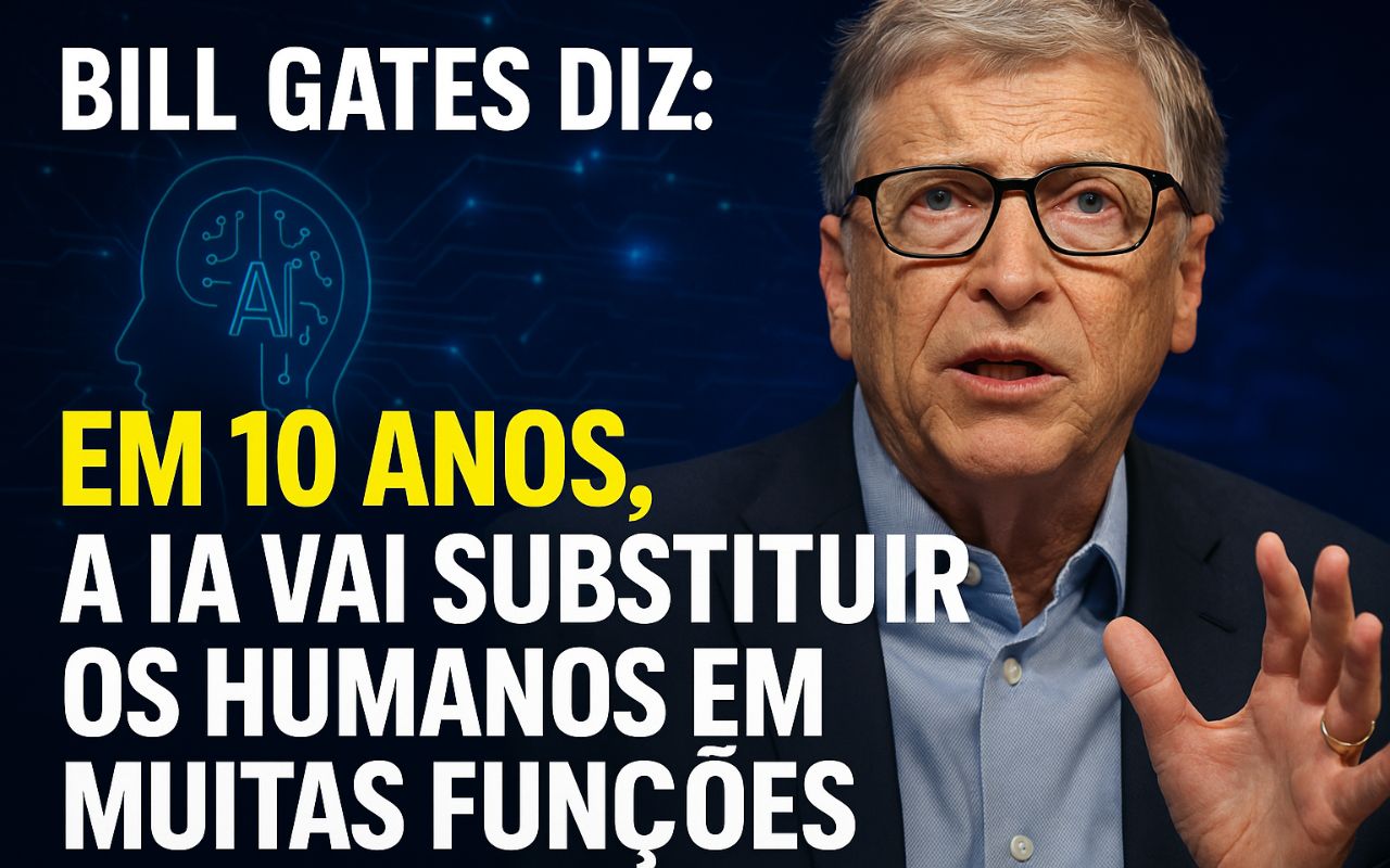 Bill Gates alerta: em breve, a IA vai dominar tarefas antes feitas por humanos.