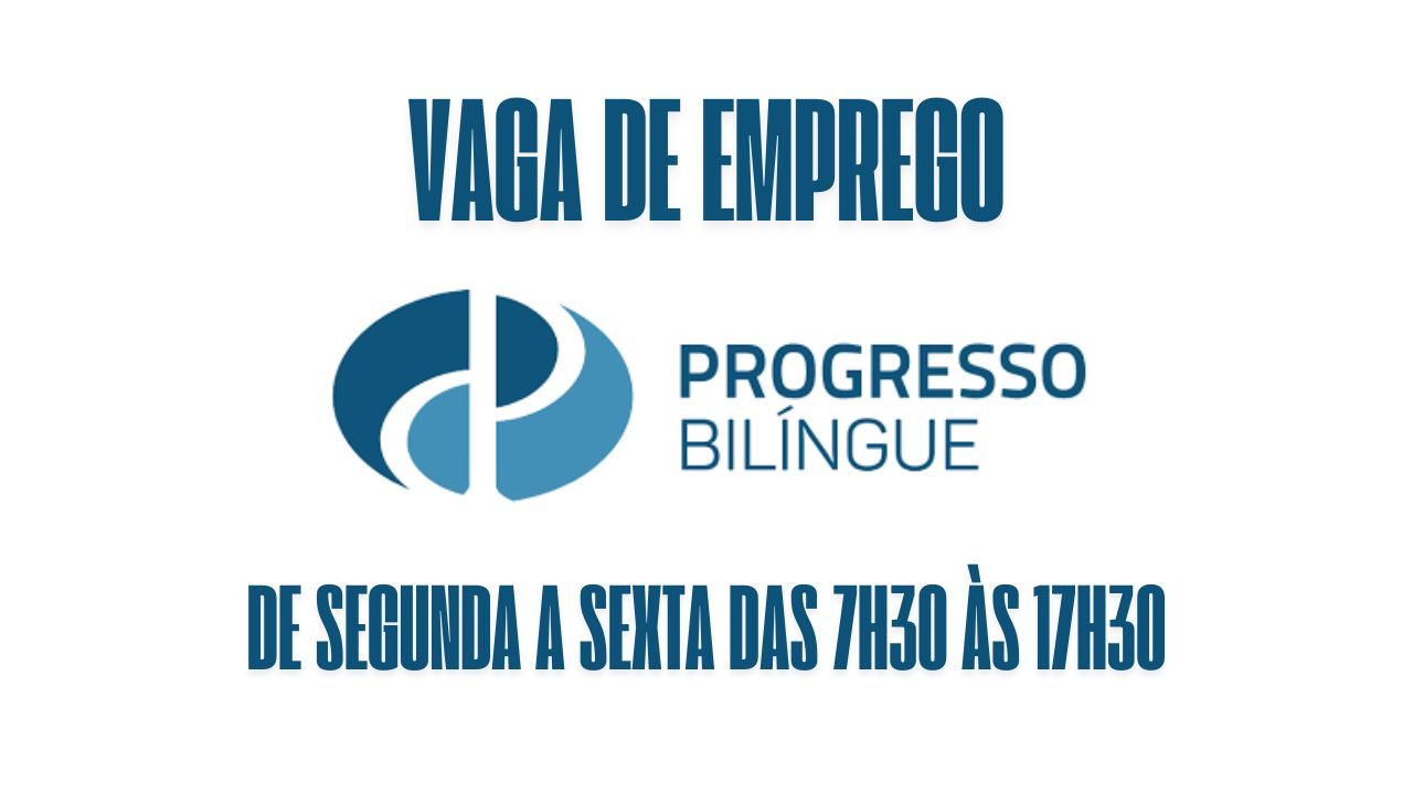 Colégio Progresso Bilíngue procura interessados em trabalhar de Segunda a Sexta das 7h30 às 17h30: Oferece ótimo salário + vale alimentação, seguro de vida, convênio médico e muito mais, veja como garantir a vaga