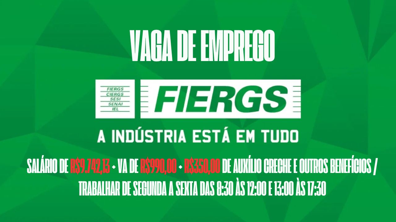 FIERGS anuncia vaga de emprego com salário de R$9.742,13 + VA de R$990,00 + R$350,00 de auxílio creche e outros benefícios, para interessados em trabalhar de segunda a sexta das 8:30 às 12:00 e 13:00 às 17:30: Veja como garantir a vaga de analista corporativo