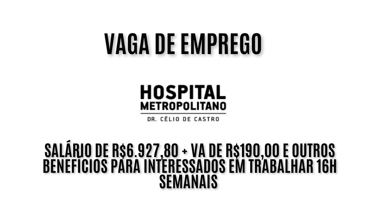 Hospital Metropolitano Dr. Célio de Castro oferece salário de R$6.927,80 + VA de R$190,00 e outros benefícios para interessados em trabalhar 16h semanais como médico(a) psiquiatra: Veja como se candidatar