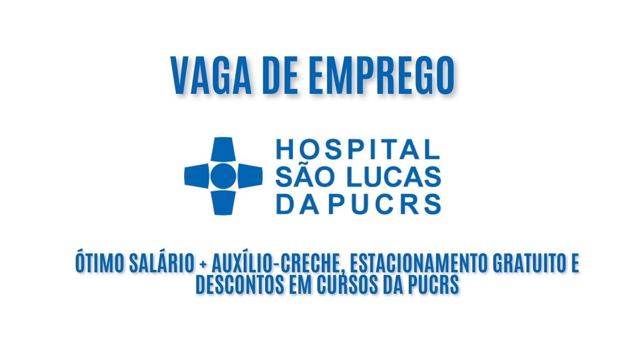 Hospital São Lucas da PUCRS anuncia vaga de emprego para técnico de enfermagem; Ótimo salário + auxílio-creche, estacionamento gratuito e descontos em cursos da PUCRS - Veja como garantir a vaga