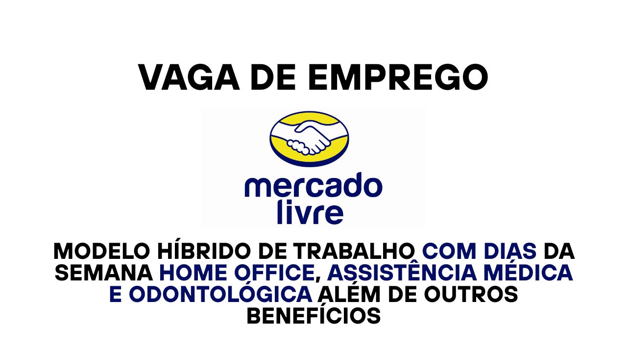 Mercado Livre está com vaga de emprego híbrida com trabalho home office em parte da semana para o cargo de Assistente de Vendedores Assessorados, empresa oferece plano de carreira, assistência médica e odontológica e outros benefícios