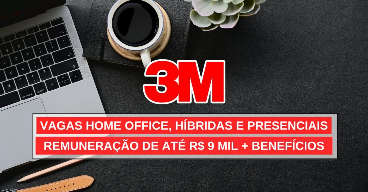 Processo seletivo aberto na 3M! Vagas home office, híbridas e presenciais com salários de até R$ 9 mil + benefícios estão abertas para início imediato