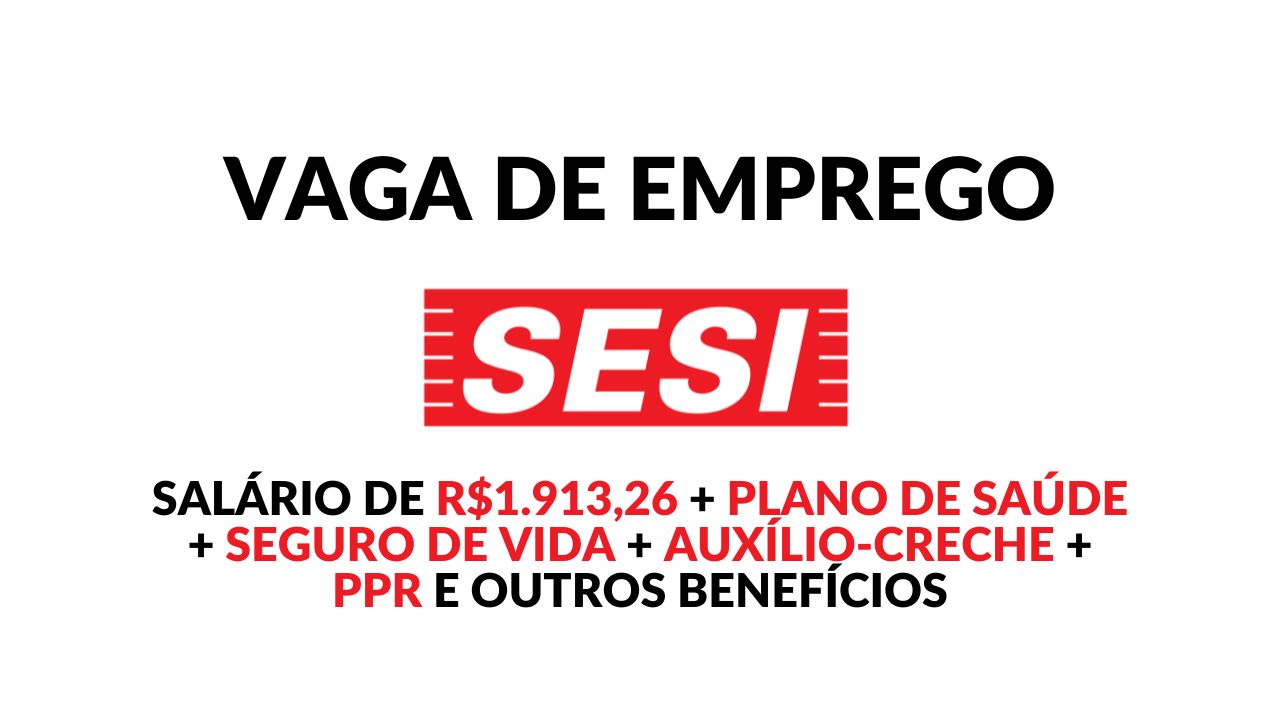 SESI está contratando! Oportunidade para Auxiliar Administrativo com salário de R$1.913,26, plano de saúde Unimed, convênio odonto, convênio farmácia, PPR, auxílio-creche e outros benefícios atrativos