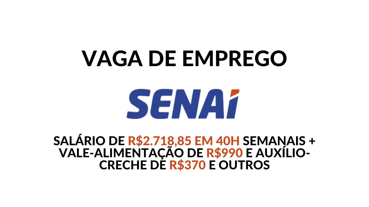 Senai procura interessados em traballhar como Secretário de Escola com salário de R$2.718,85, jornada de 40h semanais, vale-alimentação de R$990,00, auxílio-creche de R$370,00 e outros benefícios