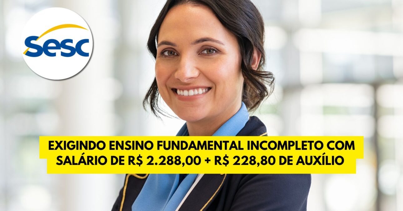Sesc convoca pessoas com ensino médio incompleto para função com salário de R$ 2.288,00 + R$ 228,80 e benefícios para atuar como atendente