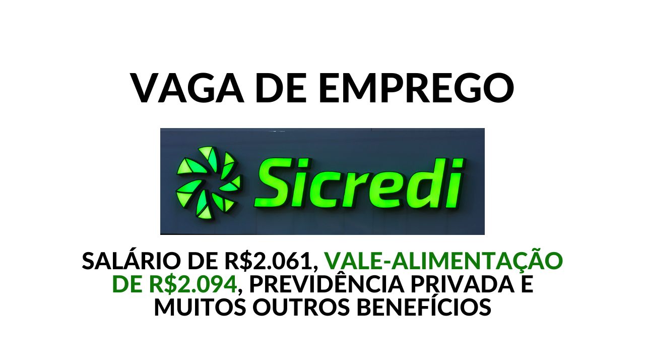 Sicredi abre vaga de emprego para Assistente de Negócios, com salário de R$2.061,00, vale-alimentação de R$2.094,00, plano de saúde, participação nos lucros, previdência privada e muito outros benefícios!
