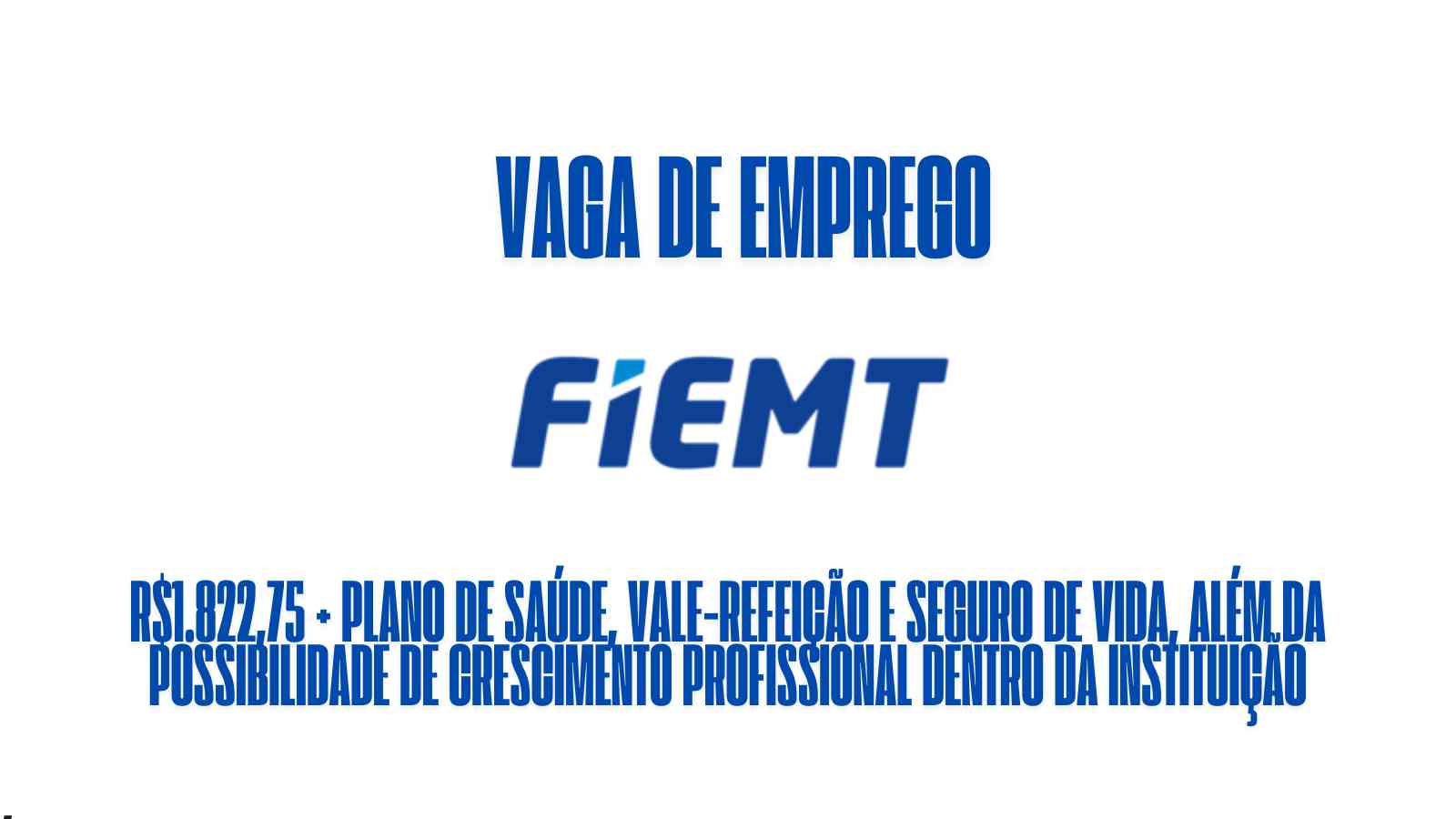 Sistema Fiemt está oferecendo salário de R$1.822,75 + plano de saúde, vale-refeição e seguro de vida, além da possibilidade de crescimento profissional dentro da instituição: Veja como garantir a vaga