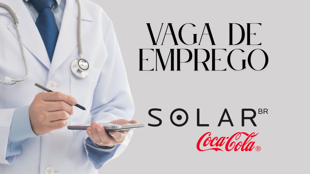 Solar Coca-Cola anuncia vaga de emprego de segunda a sexta como médico de trabalho, oferece ótimo salário + vale alimentação, vale refeição ou refeição no local, vale transporte ou transporte fretado, participação nos lucros e outros benefícios: Saiba como garantir a vaga