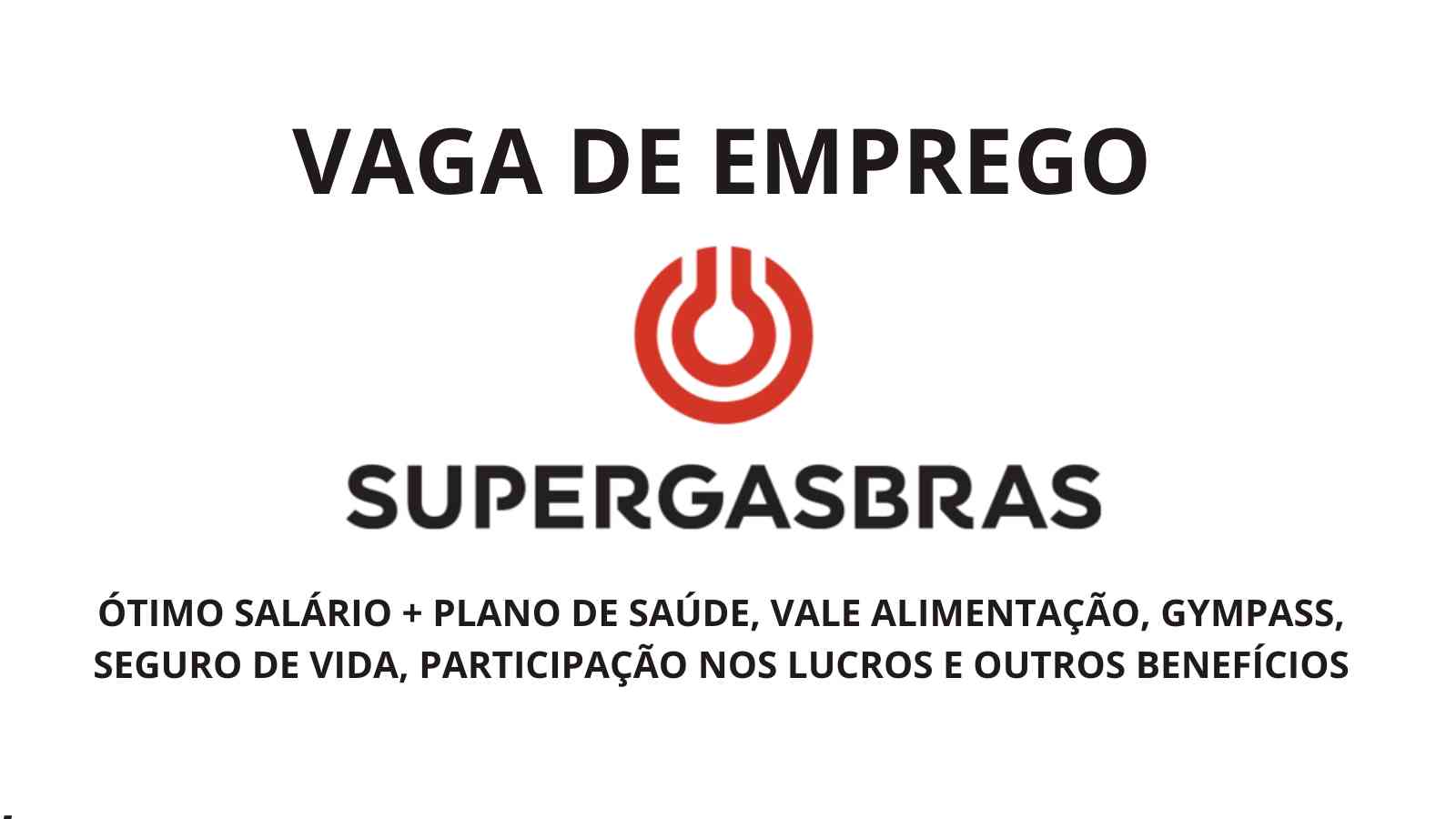 Supergasbras anuncia vaga de emprego com ótimo salário + assistência médica, vale alimentação, participação nos lucros e outros benefícios: Veja como garantir a vaga
