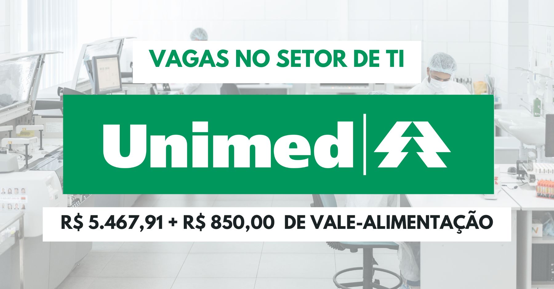 Unimed oferece vagas de emprego home office com salário R$ 5.467,91 + R$ 850,00 de vale alimentação para atuar no setor de T.I das 08h às 18h 