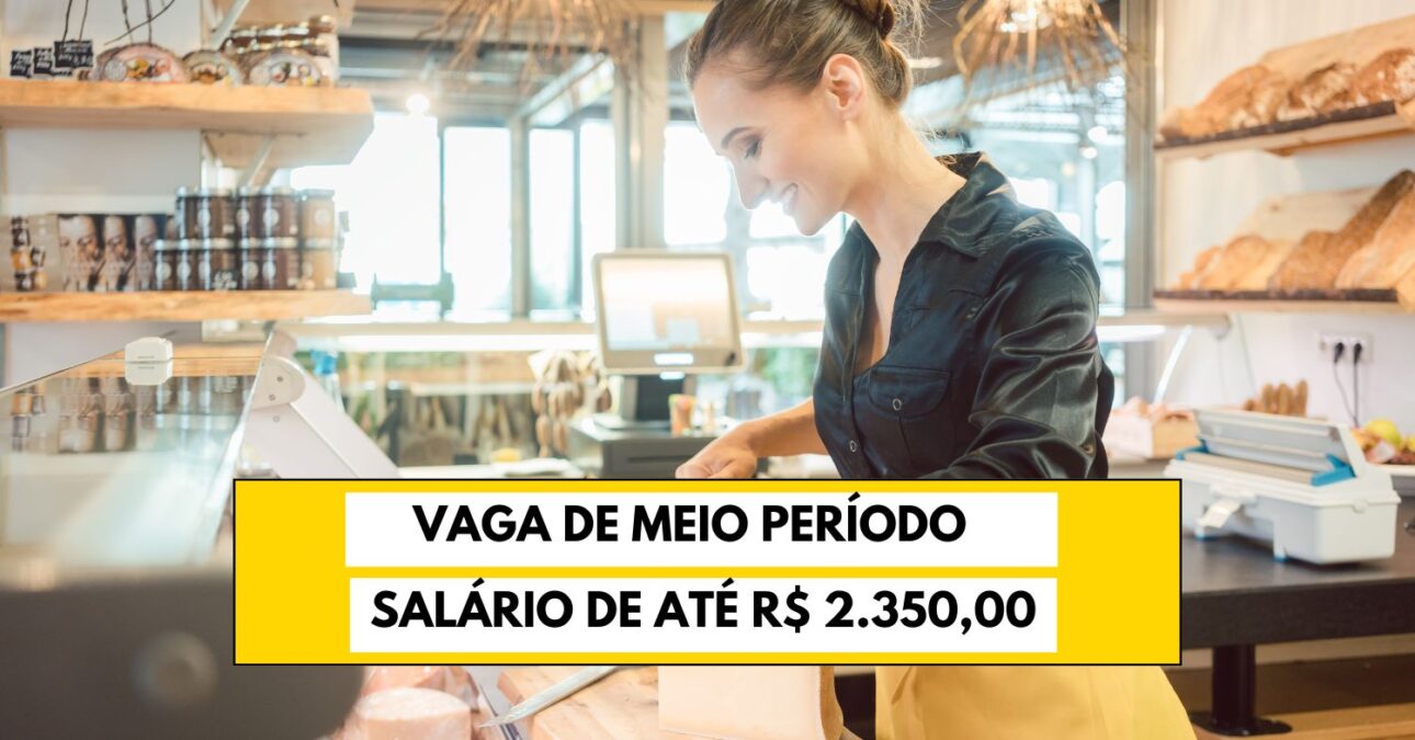 Vaga de meio período com salário de até R$ 2.350,00 e benefícios acaba de ser aberta e exige apenas ensino médio para atuar no cargo de Atendimento e experiência do Cliente
