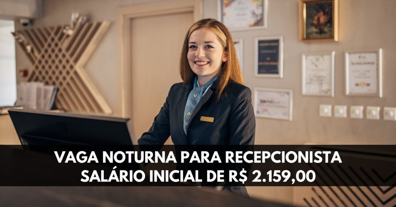 Vaga noturna para recepcionista em hotel escala 12x36 e salário atraente