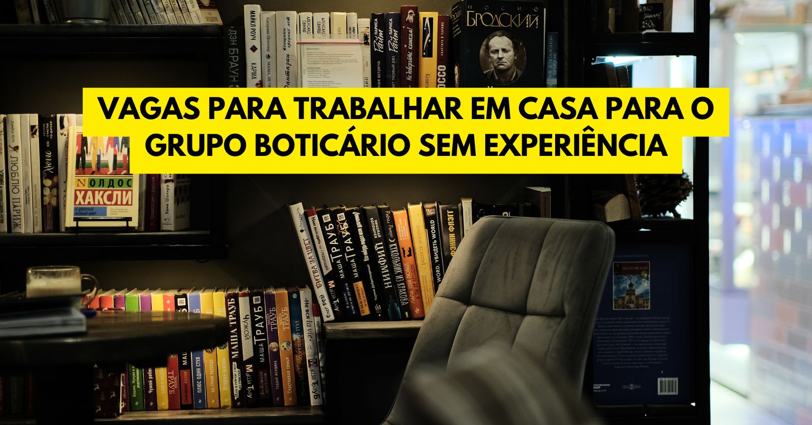 Vagas para trabalhar em casa para o Grupo Boticário sem experiência